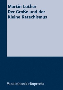 Der Große und der Kleine Katechismus - Luther, Martin