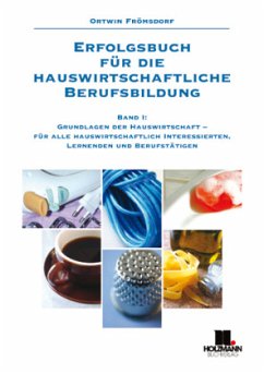 Erfolgsbuch für die hauswirtschaftliche Berufsbildung / Grundlagen der Hauswirtschaft - für alle hauswirtschaftlich Inte - Frömsdorf, Ortwin