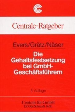 Die Gehaltsfestsetzung bei GmbH-Geschäftsführern - Evers, Heinz; Näser, Christian; Grätz, Frank