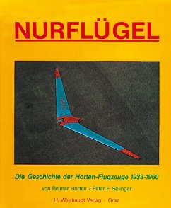Nurflügel - Horten, Reimar; Selinger, Peter F.
