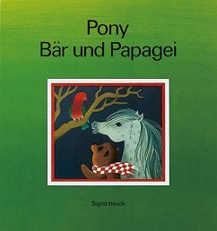 Pony, Bär und Papagei - Heuck, Sigrid