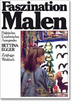 Faszination Malen - Egger, Bettina