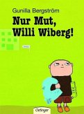 Nur Mut, Willi Wiberg!