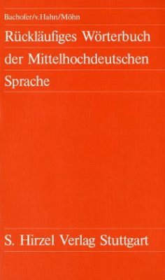 Rückläufiges Wörterbuch der mittelhochdeutschen Sprache - Bachofer, Wolfgang / Hahn, Walther von / Möhn, Dieter