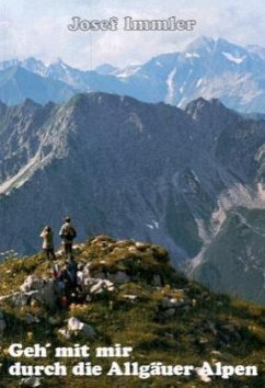 Geh' mit mir durch die Allgäuer Alpen - Immler, Josef