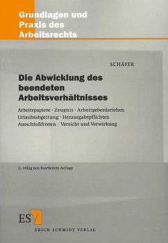 Die Abwicklung des beendeten Arbeitsverhältnisses - Schäfer, Horst