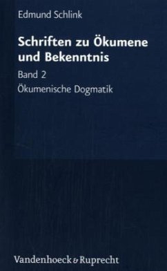 Ökumenische Dogmatik / Schriften zu Ökumene und Bekenntnis Bd.2 - Schlink, Edmund;Schlink, Edmund