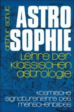 Astrosophie. Lehre der klassischen Astrologie - Schult, Arthur