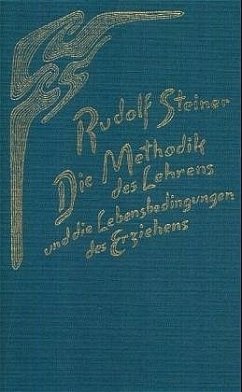 Die Methodik des Lehrens und die Lebensbedingungen des Erziehens - Steiner, Rudolf