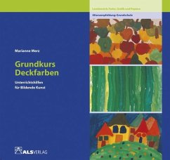 Grundkurs Deckfarben / Unterrichtshilfen für Bildende Kunst in der Grundschule 1 - Merz, Marianne