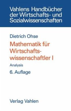 Mathematik für Wirtschaftswissenschaftler Bd. I: Analysis / Mathematik für Wirtschaftswissenschaftler Bd.1 - Ohse, Dietrich