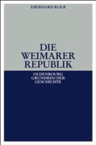 Die Weimarer Republik - Kolb, Eberhard