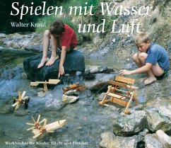Spielen mit Wasser und Luft - Kraul, Christoph;Kraul, Walter