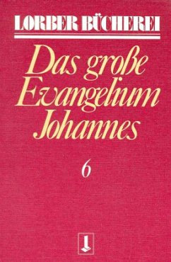 Johannes, das grosse Evangelium - Lorber, Jakob