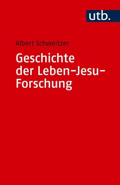 Geschichte der Leben-Jesu-Forschung - Schweitzer, Albert
