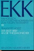 Der erste Brief an die Thessalonicher / Evangelisch-Katholischer Kommentar zum Neuen Testament (EKK) Bd.13