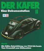 Die Käfer-Entwicklung von 1934 bis heute vom Urmodell zum Weltmeister / Der Käfer Bd.2