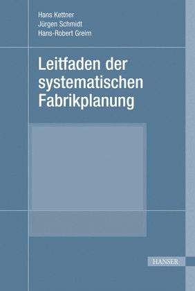 Leitfaden der systematischen Fabrikplanung Leitfaden der systematischen Fabrikplanung