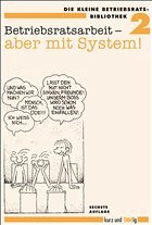 Betriebsratsarbeit, aber mit System!