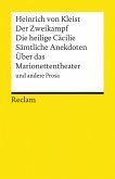 Der Zweikampf / Die heilige Cäcilie / Sämtliche Anekdoten / Über das Marionettentheater und andere Prosa