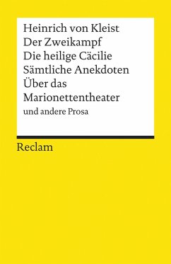 Der Zweikampf / Die heilige Cäcilie / Sämtliche Anekdoten / Über das Marionettentheater und andere Prosa - Kleist, Heinrich von