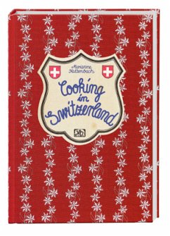 Cooking in Switzerland - Kaltenbach, Marianne