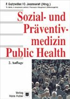 Sozial- und Präventivmedizin - Public Health - Gutzwiller, F. / Jeanneret, O.