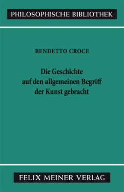 Die Geschichte auf den allgemeinen Begriff der Kunst gebracht - Croce, Benedetto
