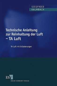 Technische Anleitung zur Reinhaltung der Luft - TA Luft - Schmölling, Jürgen / Kalmbach, Siegfried / Hummel, Hans-Joachim / Cohors-Fresenborg, Dieter / Graff, Arno / Kalmbach, Siegfried / Schmölling, Jürgen