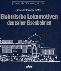 Elektrische Lokomotiven deutscher Eisenbahnen - Bäzold, Dieter; Rampp, Brian; Tietze, Christian