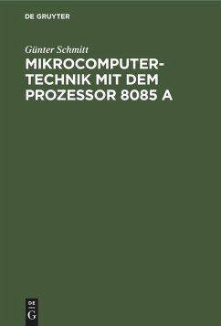 Mikrocomputertechnik mit dem Prozessor 8085 A - Schmitt, Günter