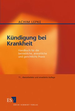 Kündigung bei Krankheit - Handbuch für die betriebliche, anwaltliche und gerichtliche Praxis - Lepke, Achim