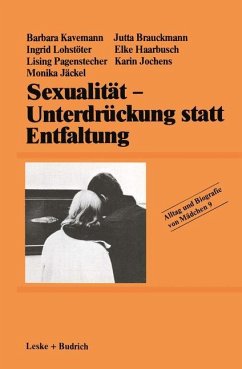 Sexualität ¿ Unterdrückung statt Entfaltung - Kavemann, Barbara;Lohstöter, Ingrid;Pagenstecher, Lising