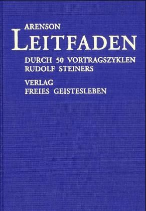 Leitfaden durch 50 Vortragszyklen Rudolf Steiners
