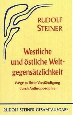 Westliche und östliche Weltgegensätzlichkeit - Steiner, Rudolf