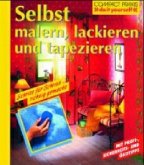 Selbst malern, lackieren und tapezieren