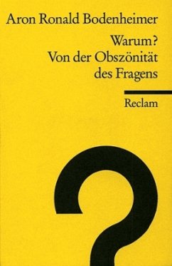 Warum? Von der Obszönität des Fragens - Bodenheimer, Aron R.