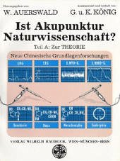 Zur Theorie (Physiologie) der Akupunktur / Ist Akupunktur Natur-Wissenschaft?, in 2 Tln. Tl.A