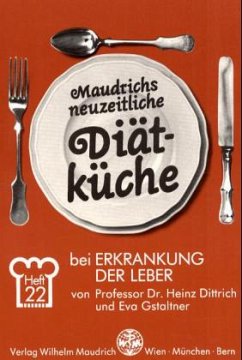 Diät bei Erkrankung der Leber / Maudrichs neuzeitliche Diätküche H.22 - Dittrich, Heinz; Gstaltner, Eva
