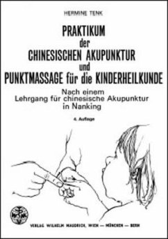 Praktikum der chinesischen Akupunktur und Punktmassage für die Kinderheilkunde - Tenk, Hermine