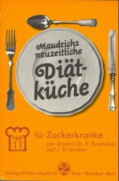 Diät für Zuckerkranke / Maudrichs neuzeitliche Diätküche 11 - Kriehuber, Ernst;Kriehuber, Johanna
