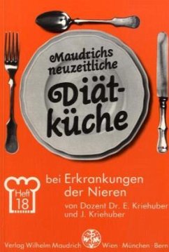 Diätküche bei Erkrankungen der Nieren / Maudrichs neuzeitliche Diätküche 18 - Kriehuber, Johanna;Kriehuber, Ernst