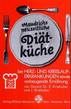 Diät bei Herzerkrankungen und Kreislauferkrankungen / Maudrichs neuzeitliche Diätküche 20 - Kriehuber, Ernst;Kriehuber, Johanna