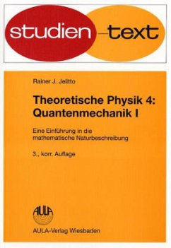 Theoretische Physik. Eine Einführung in die mathematische Naturbeschreibung / Theoretische Physik Bd.4, Tl.1 - Jelitto, Rainer J