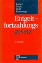 Entgeltfortzahlungsrecht (EFZG), Kommentar - Kaiser, Heinrich (Begr.) / Dunkl, Hans / Hold, Dieter / Kleinsorge, Georg (Fortgef.)