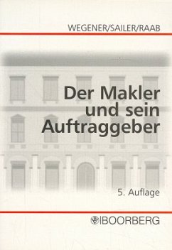 Der Makler und sein Auftraggeber - Wegener, Ulrich; Sailer, Erwin; Raab, Stephan W.