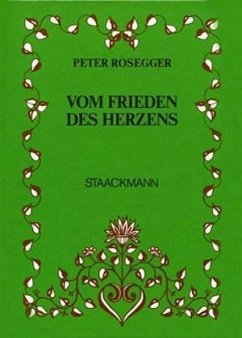 Vom Frieden des Herzens - Rosegger, Peter