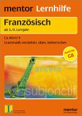 Lernhilfe Französisch ab 3./4. Lernjahr - Ab 3./4. Lernjahr: Accord, Subjonctif, Gérondif, Participe présent.