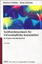 Sachkundenachweise für freiverkäufliche Arzneimittel in Fragen und Antworten - Schilcher, Barbara / Schilcher, Heinz Sachkundenachweise für freiverkäufliche Arzneimittel in Fragen und Antworten - Schilcher, Barbara / Schilcher, Heinz