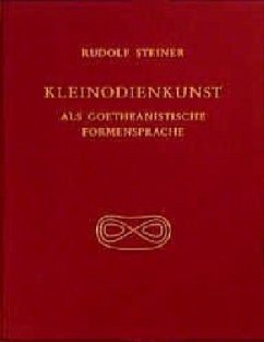 Kleinodienkunst als goetheanistische Formensprache - Steiner, Rudolf